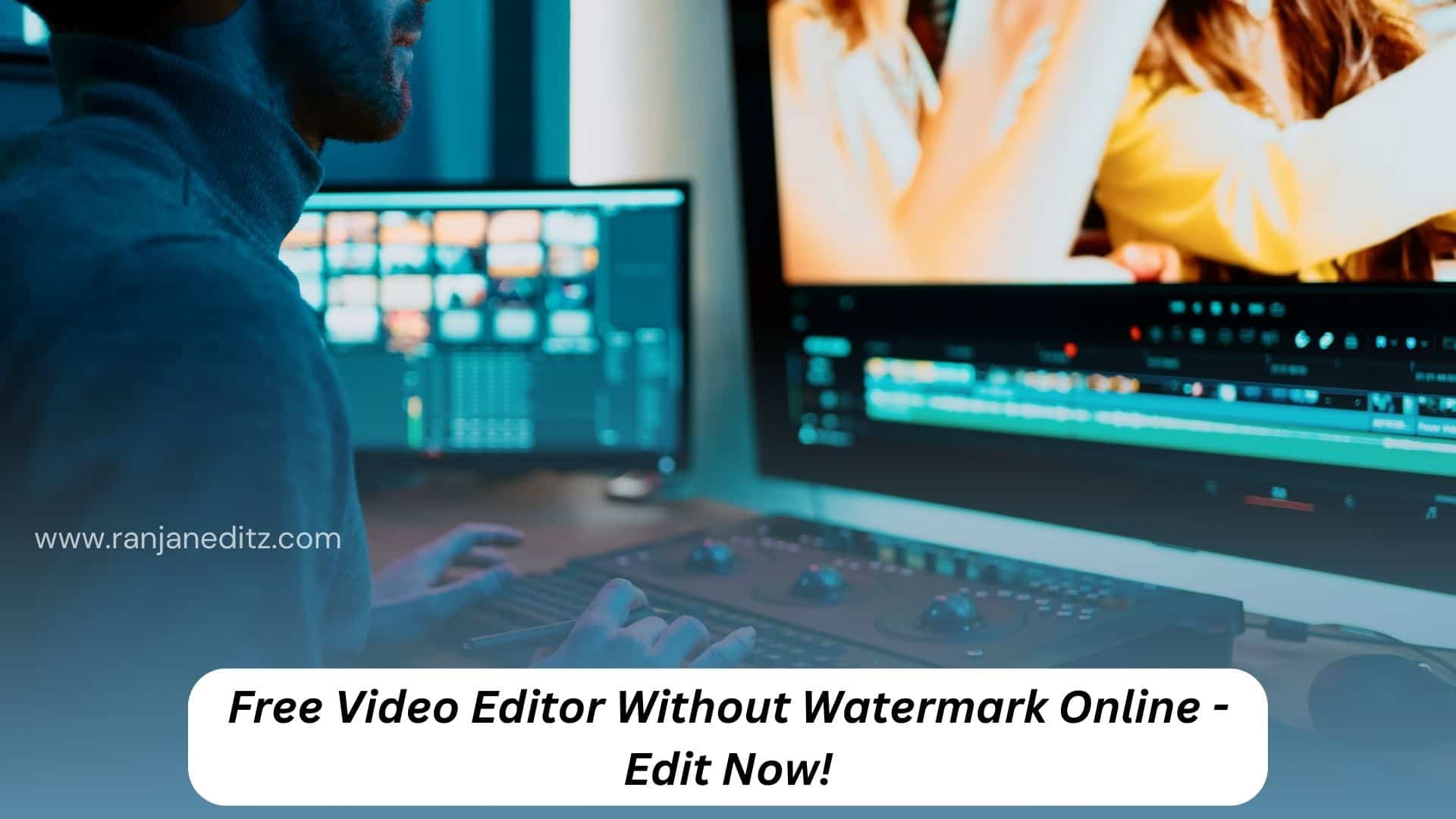 Free Video Editor Without Watermark Online - Edit Now!