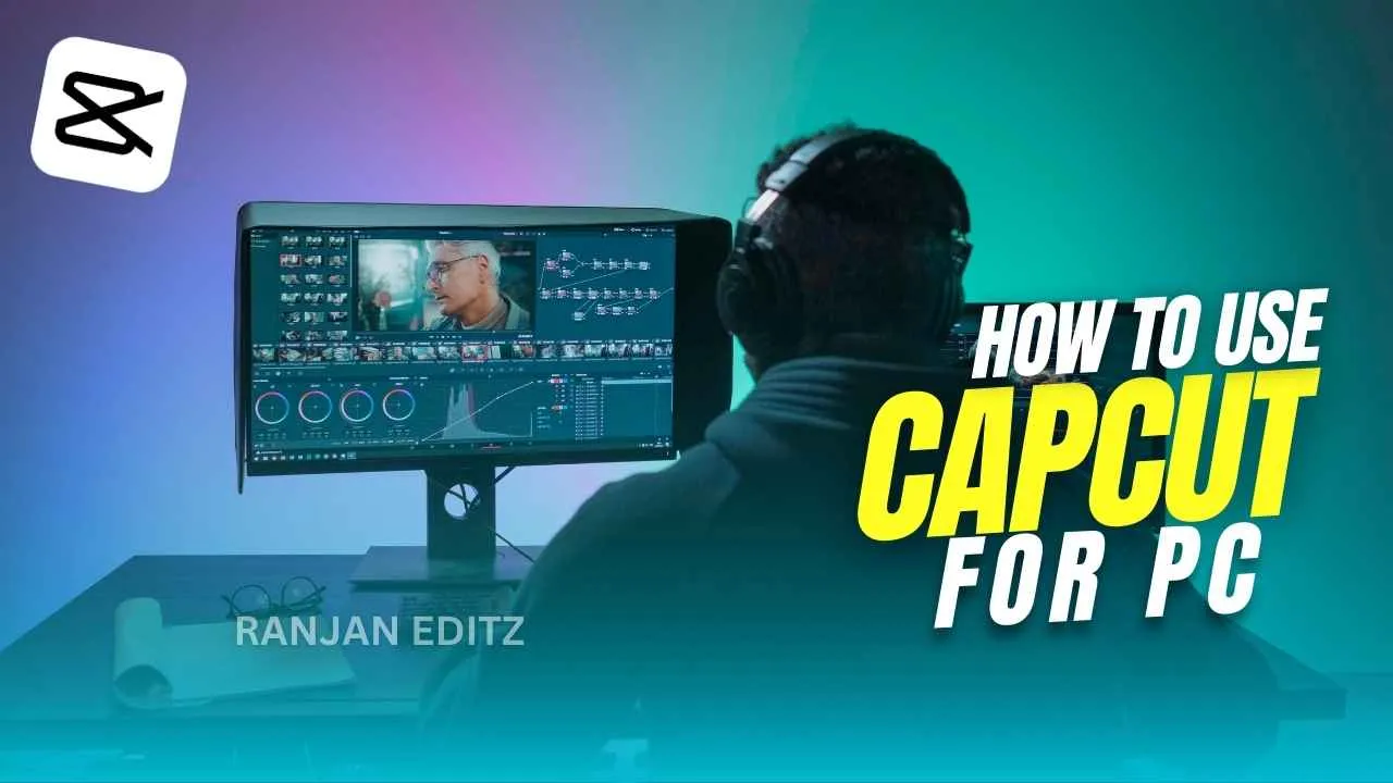 How to use Capcut video editor for pc