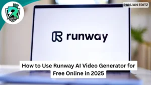 How to Use Runway AI Video Generator for Free Online in 2025
